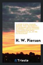 A Letter to Hon. Charles Sumner, with Statements of Outrages Upon Freedmen in Georgia, and an Account of My Expulsion from Andersonville, Ga., by the