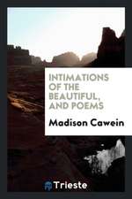 Intimations of the Beautiful, and Poems