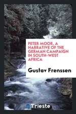 Peter Moor, a Narrative of the German Campaign in South-West Africa