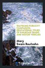 Traveling Publicity Campaigns; Educational Tours of Railroad Trains and Motor Vehicles