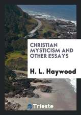 Christian Mysticism and Other Essays