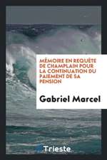 Mémoire En Requète de Champlain Pour La Continuation Du Paiement de Sa Pension