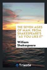 The Seven Ages of Man. from Shakespeare's as You Like It