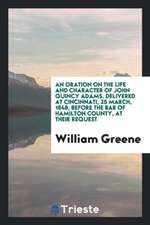 An Oration on the Life and Character of John Quincy Adams. Delivered at Cincinnati, 25 March, 1848, Before the Bar of Hamilton County, at Their Reques