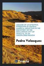 Memoir of an Eventful Expedition in Central America; Resulting in the Discovery of the Idolatrous City of Iximaya, in an Unexplored Region