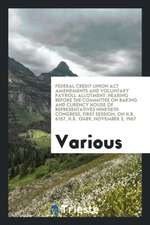 Federal Credit Union ACT Amendments and Voluntary Payroll Allotment. Hearing Before the Committee on Baking and Curency House of Representatives Ninet