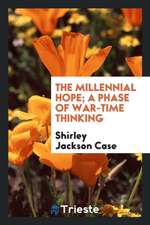 The Millennial Hope; A Phase of War-Time Thinking