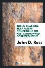 Burns' Clarinda: Brief Papers Concerning the Poet's Renowned Correspondent