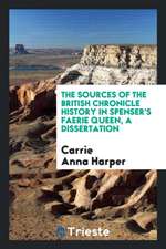 The Sources of the British Chronicle History in Spenser's Faerie Queen