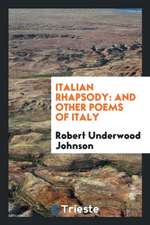 Italian Rhapsody: And Other Poems of Italy