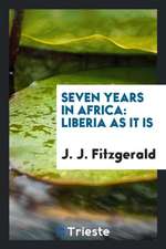 Seven Years in Africa: Liberia as It Is