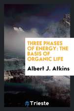 Three Phases of Energy: The Basis of Organic Life