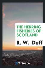 The Herring Fisheries of Scotland