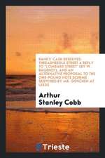 Banks' Cash Reserves: Threadneedle Street a Reply to Lombard Street (by W. Bagehot), and an Alternative Proposal to the One-Pound Note Schem