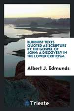 Buddhist Texts Quoted as Scripture by the Gospel of John: A Discovery in the Lower Criticism