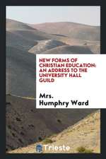 New Forms of Christian Education: An Address to the University Hall Guild