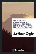 The Marquis d'Argenson; A Study in Criticism; Being the Stanhope Essay, Oxford, 1893