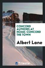 Concord Authors at Home: Concord the Town