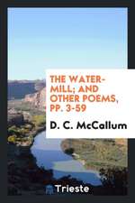 The Water-Mill; And Other Poems, Pp. 3-59