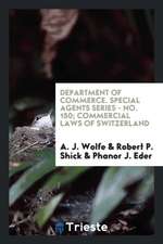 Department of Commerce. Special Agents Series - No. 150; Commercial Laws of Switzerland