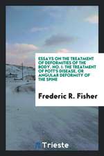 Essays on the Treatment of Deformities of the Body. the Treatment of Pott's Disease