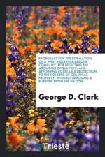 Proposals for the Formation of a West India Free Labour Company, for Effecting the Abolition of Slavery, and Affording Equitable Protection to the Hol
