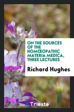 On the Sources of the Homoeopathic Materia Medica, Three Lectures