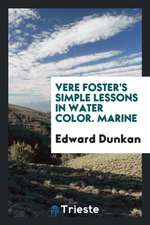 Vere Foster's Simple Lessons in Water-Colour. Marine