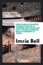 Structures in Concrete: Construction of La Corbière Lighthouse and the St ...