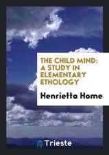 The Child Mind: A Study in Elementary Ethology