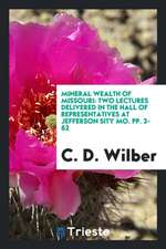 Mineral Wealth of Missouri: Two Lectures Delivered in the Hall of Representatives at Jefferson Sity Mo. Pp. 3-62