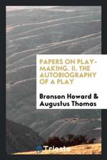 Papers on Play-Making. II. the Autobiography of a Play