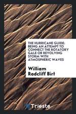 The Hurricane Guide: Being an Attempt to Connect the Rotatory Gale or Revolving Storm with Atmospheric Waves