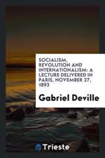 Socialism, Revolution and Internationalism: A Lecture Delivered in Paris, November 27, 1893