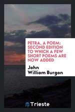 Petra, a Poem: To Which a Few Short Poems Are Now Added