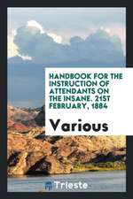 Handbook for the Instruction of Attendants on the Insane