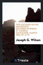 Two Lectures on the Inquisition, Delivered in Spring St. Church, Milwaukee, March, 1853, Pp. 5-75