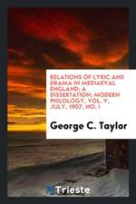 Relations of Lyric and Drama in Mediaeval England; A Dissertation; Modern Philology, Vol. V, July, 1907, No. I