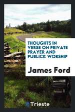 Thoughts in Verse on Private Prayer and Publick Worship