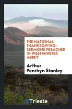 The National Thanksgiving: Sermons Preached in Westminster Abbey: 1. Death ...