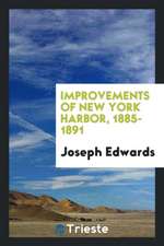 Improvements of New York Harbor, 1885-1891