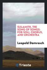 Sulamith, the Song of Songs: For Soli, Chorus, and Orchestra