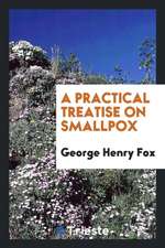 A Practical Treatise on Smallpox