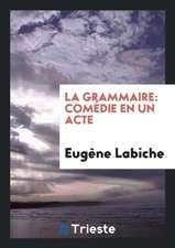 La Grammaire: Comédie En Un Acte