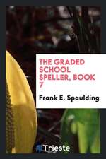 The Graded School Speller, Book 7