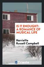 Is It Enough?: A Romance of Musical Life