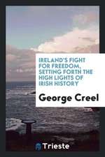 Ireland's Fight for Freedom, Setting Forth the High Lights of Irish History