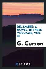 Delamere: A Novel, in Three Volumes, Vol. III