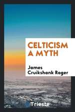 Celticism a Myth