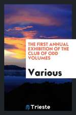 The First Annual Exhibition of the Club of Odd Volumes